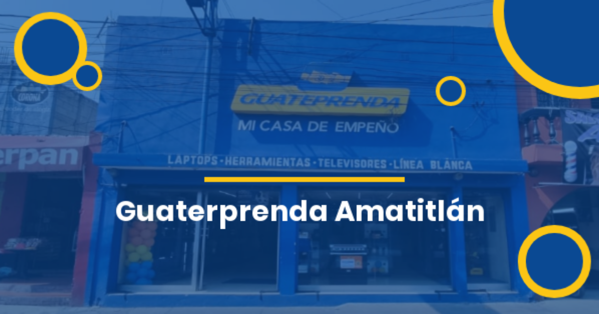 Casa de Empeño Amatitlán Guatemala | Guateprenda